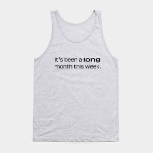 It's been a long month this week Tank Top